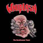 WHIPLASH - The Roadrunner Years DIGI 3CD